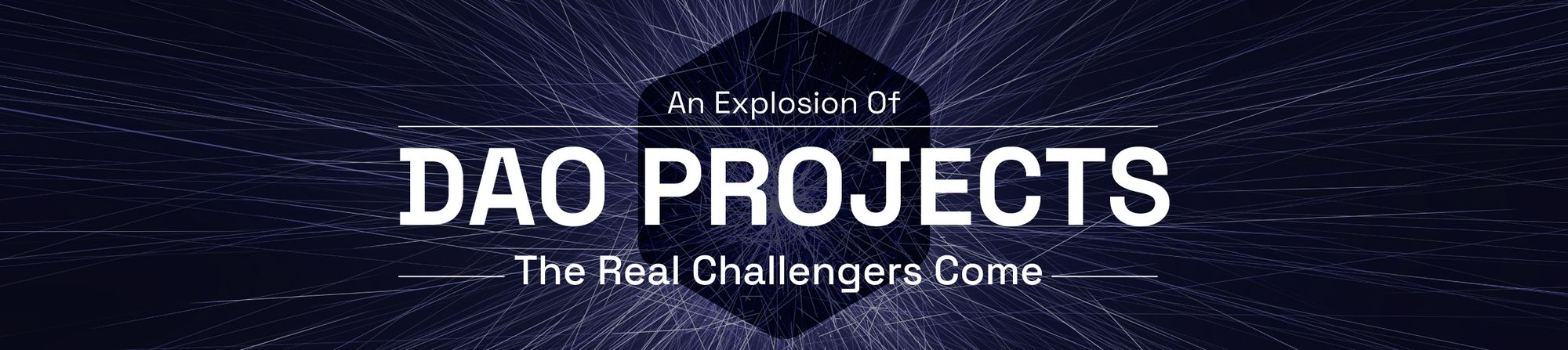 An Explosion of DAO Projects: The Real Challengers Come