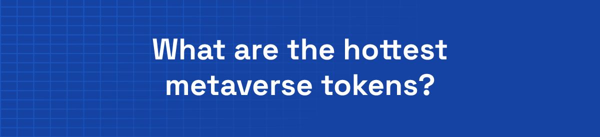 What are the hottest metaverse tokens?