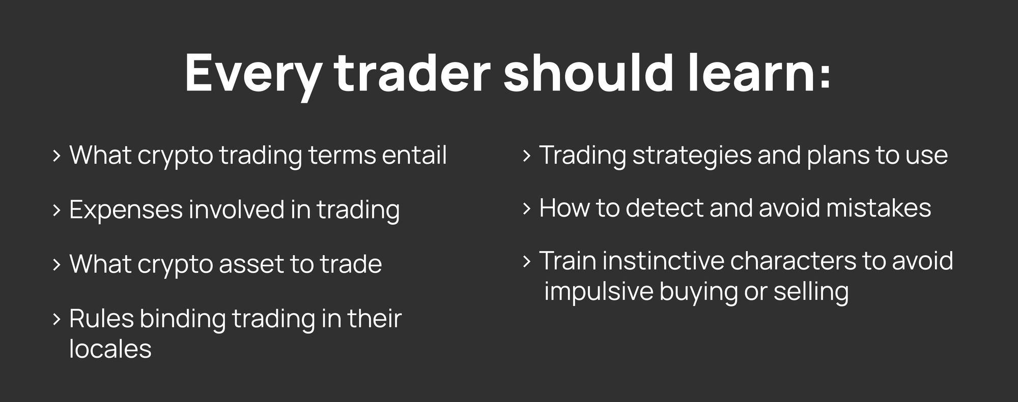 every trader or aspiring trader to take time to learn extensively
